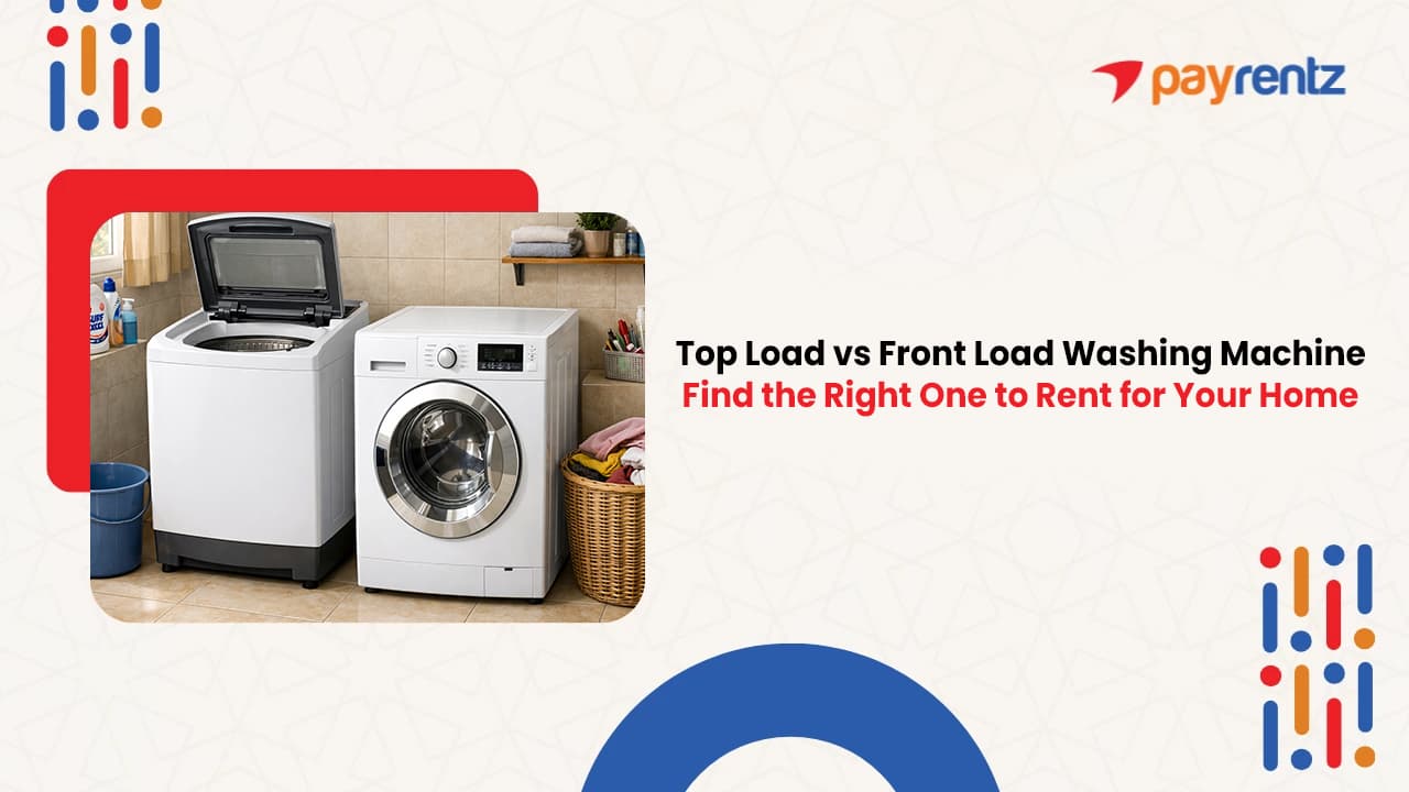 Top-Load vs Front-Load Washing Machine: Which One Should You Rent?